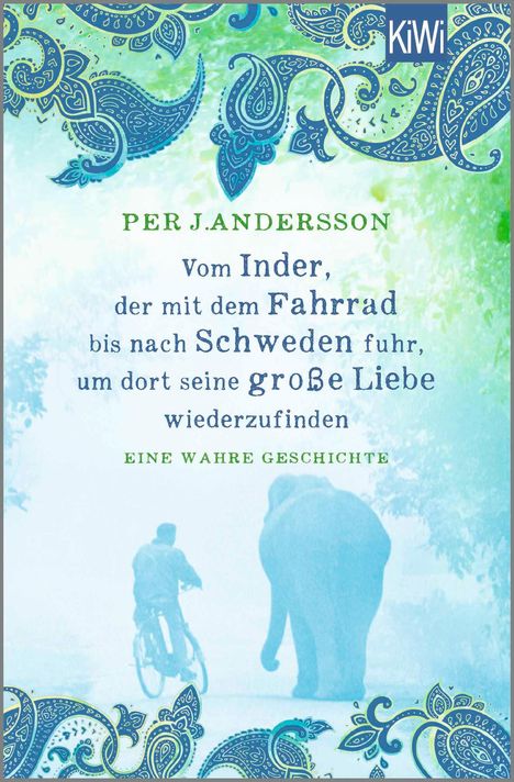 Per J. Andersson: Vom Inder, der mit dem Fahrrad bis nach Schweden fuhr um dort seine große Liebe wiederzufinden, Buch