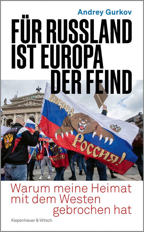 Andrey Gurkov: Für Russland ist Europa der Feind, Buch