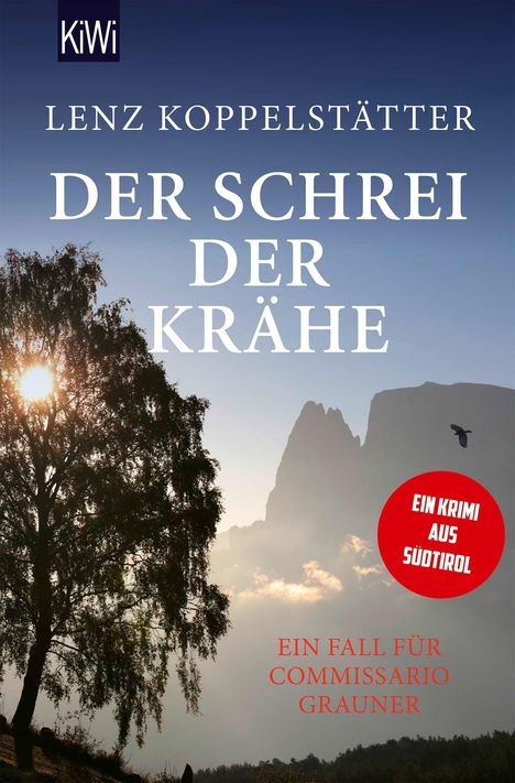 LENZ KOPPELSTÄTTER, DER SCHREI DER KRÄHE. Ein Krimi aus Südtirol. Ein Fall für Commissario Grauner. Natur mit Baum und Berg.