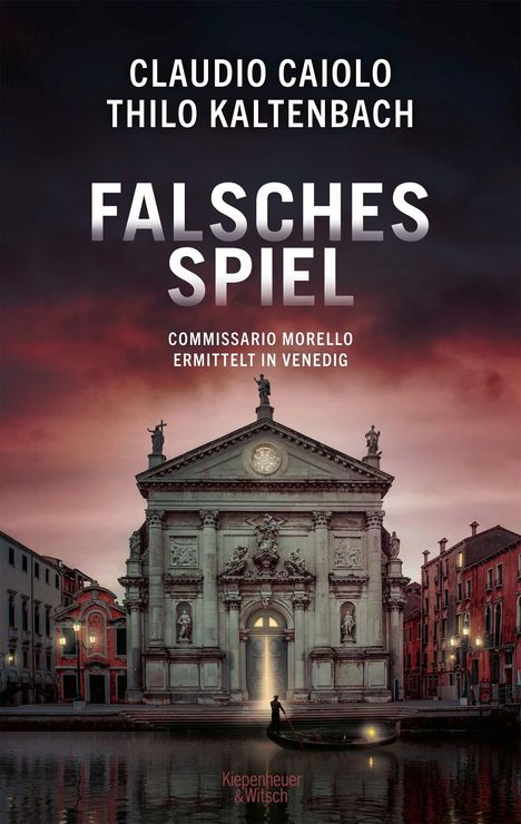 CLAUDIO CAIOLO, THILO KALTENBACH, FALSCHES SPIEL. Commissario Morello ermittelt in Venedig. Abbildung einer Kirche.