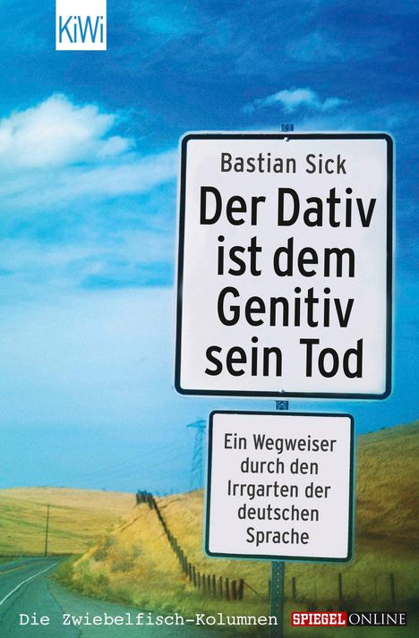 Bastian Sick: Der Dativ ist dem Genitiv sein Tod, Buch