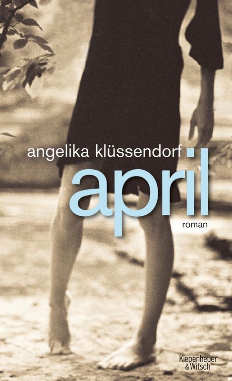 Angelika Klüssendorf: Klüssendorf, A: April, Buch