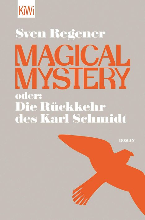 Sven Regener: Magical Mystery oder: Die Rückkehr des Karl Schmidt, Buch