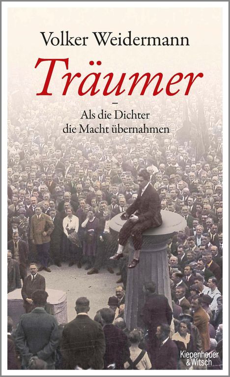 Volker Weidermann: Träumer - Als die Dichter die Macht übernahmen, Buch