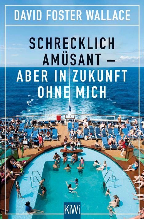 David Foster Wallace: Schrecklich amüsant - aber in Zukunft ohne mich, Buch