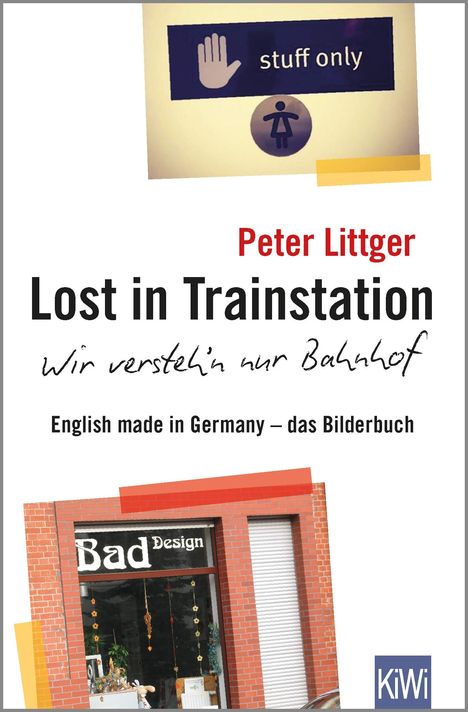 Peter Littger: Lost in Trainstation - wir versteh'n nur Bahnhof, Buch