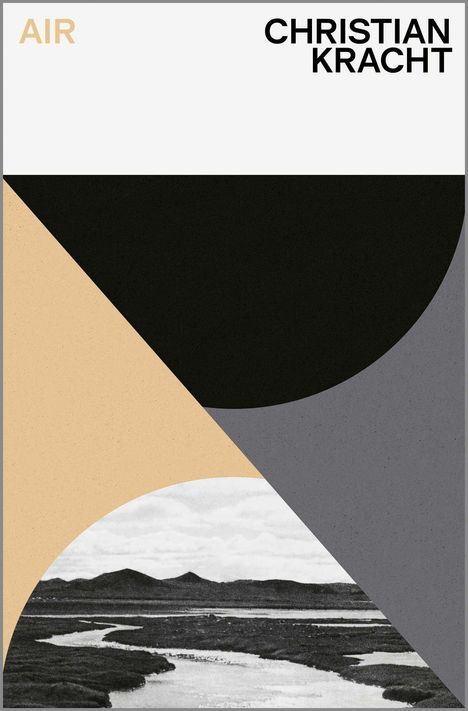 AIR, Christian Kracht. Geometrische Formen, darunter ein Schwarzweißfoto mit einer Flusslandschaft.