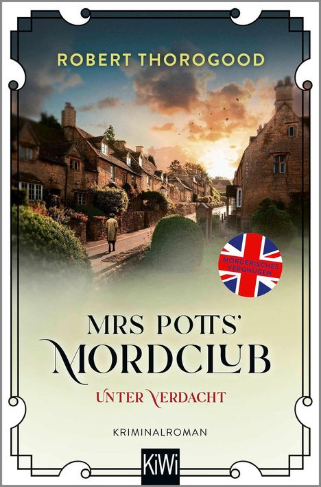 "MRS POTTS' MORDCLUB: UNTER VERDACHT. KRIMINALROMAN." 
Ein gemütliches Dorf bei Sonnenuntergang, älterer Mensch spaziert.