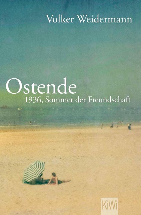 Text: "Volker Weidermann, Ostende, 1936, Sommer der Freundschaft." Strand, Meer, Menschen, Sonnenschirm.