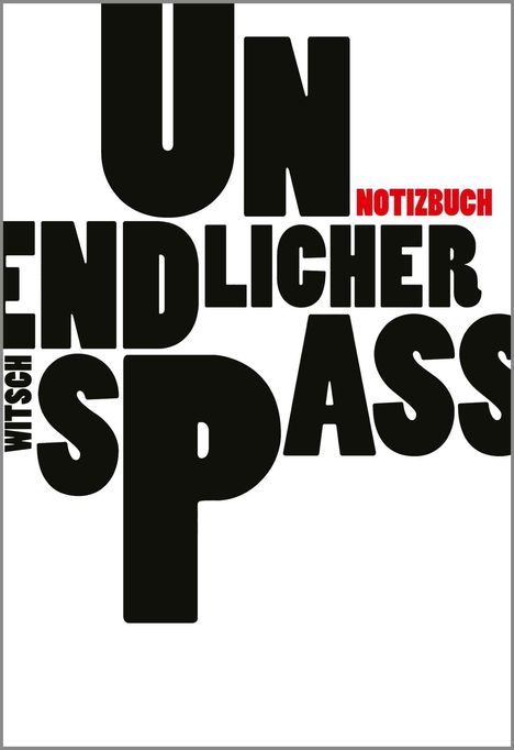 Wörter "UNENDLICHER SPASS" und "NOTIZBUCH" in großem, schwarzen und teils roten Blockbuchstaben auf weißem Hintergrund.