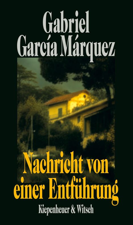 Text: "Gabriel García Márquez, Nachricht von einer Entführung, Kiepenheuer & Witsch". Unscharfes Haus im Hintergrund.