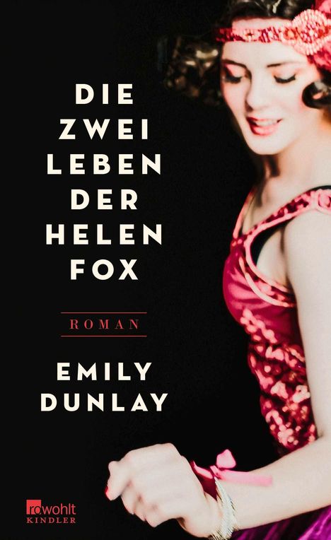 "Die zwei Leben der Helen Fox. Roman. Emily Dunlay." Eine Frau in einem roten, glitzernden Kleid lächelt seitlich.