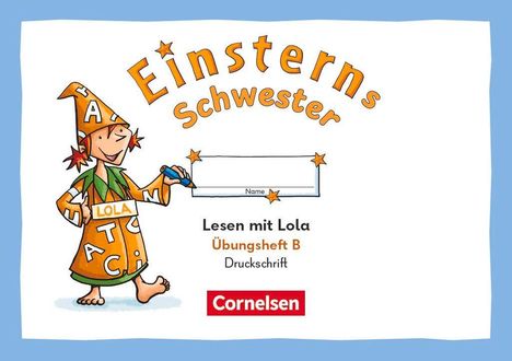 "Einsteins Schwester", "Lesen mit Lola", "Übungsheft B". Illustration: Mädchen im Buchstaben-Mantel mit Zauberstab. Cornelsen-Logo.