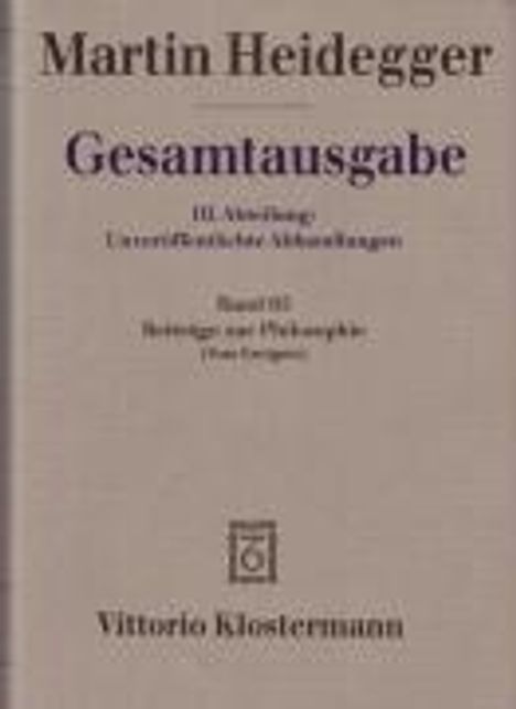 Martin Heidegger: Gesamtausgabe Abt. 3 Unveröffentliche Abhandlungen Bd. 65. Beiträge zur Philosophie, Buch