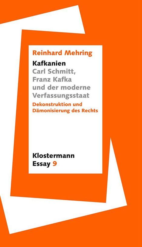Reinhard Mehring: "Kafkanien". Carl Schmitt, Franz Kafka und der moderne Verfassungsstaat, Buch