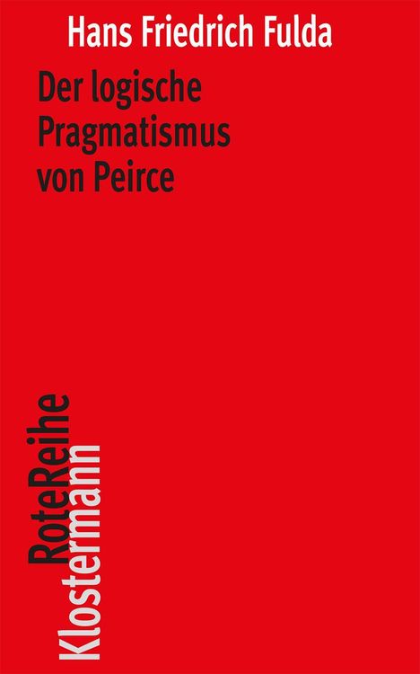 Roter Hintergrund. Text: "Hans Friedrich Fulda, Der logische Pragmatismus von Peirce" und seitlich "RoteReihe Klostermann".