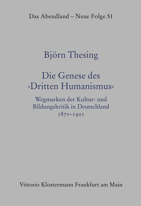"Das Abendland – Neue Folge 51", "Björn Thesing", "Die Genese des ›Dritten Humanismus‹", Verlag in Frankfurt am Main.