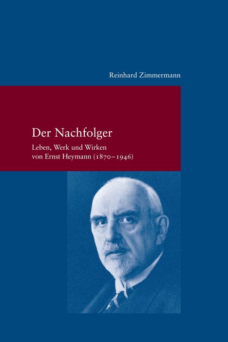 Text: "Reinhard Zimmermann, Der Nachfolger, Leben, Werk und Wirken von Ernst Heymann (1870–1946)". Darunter ein Porträt eines älteren Mannes.