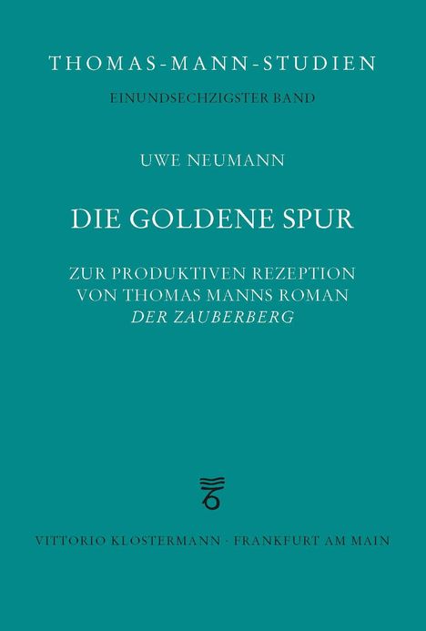 THOMAS-MANN-STUDIEN, Titel: DIE GOLDENE SPUR, Autor: UWE NEUMANN, Verlag: VITTORIO KLOSTERMANN. Teal Hintergrund.