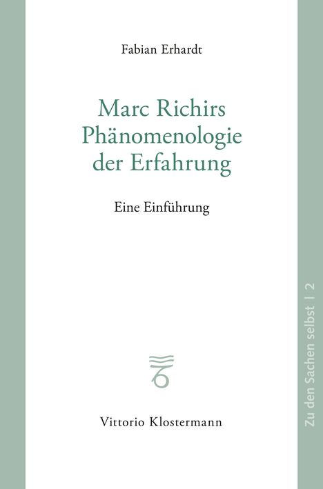 Titel: Marc Richirs Phänomenologie der Erfahrung. Autor: Fabian Erhardt. Vittorio Klostermann Verlag.