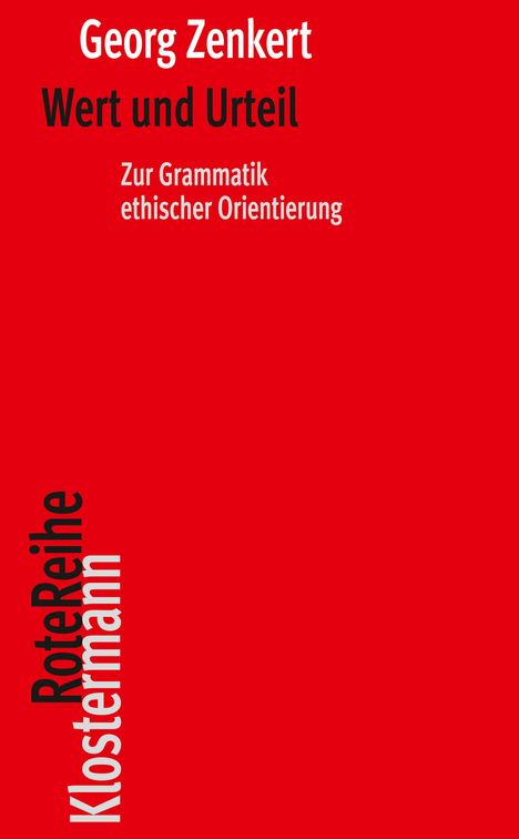 Roter Hintergrund, Text: Georg Zenkert, Wert und Urteil, Zur Grammatik ethischer Orientierung, Rote Reihe Klostermann.