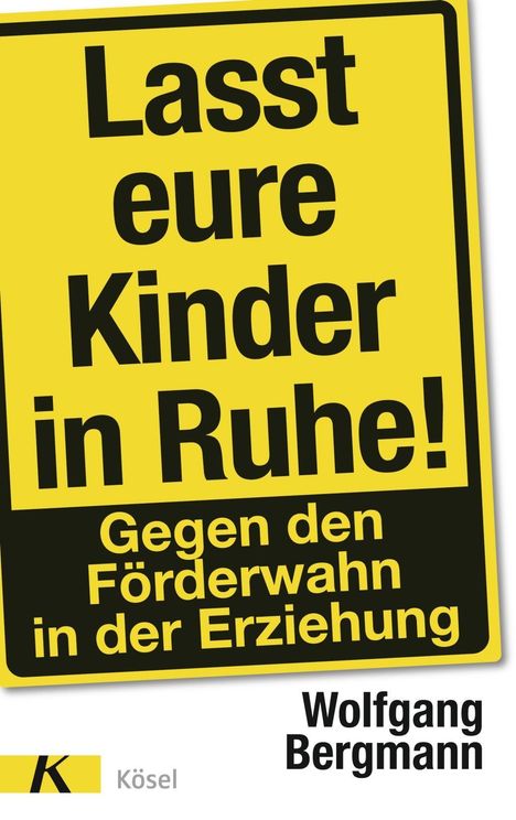 Wolfgang Bergmann: Lasst eure Kinder in Ruhe!, Buch