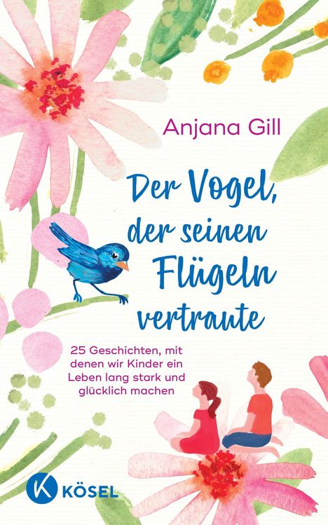 Anjana Gill: Der Vogel, der seinen Flügeln vertraute, Buch