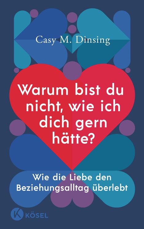 Casy M. Dinsing: Warum bist du nicht, wie ich dich gern hätte?, Buch