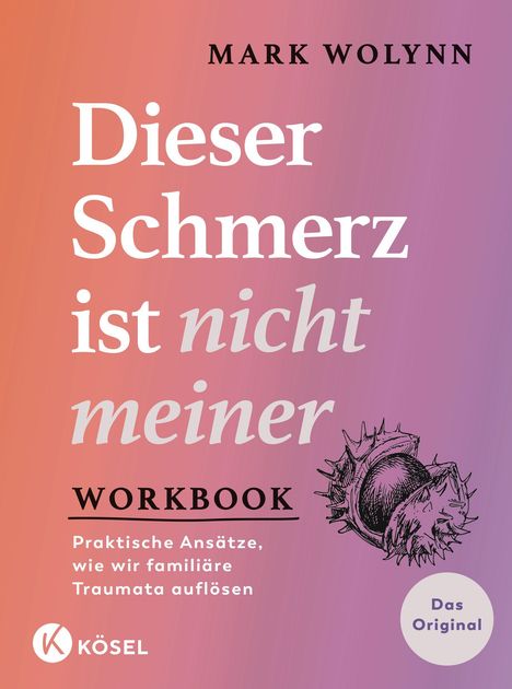 Mark Wolynn: Workbook: Dieser Schmerz ist nicht meiner, Buch