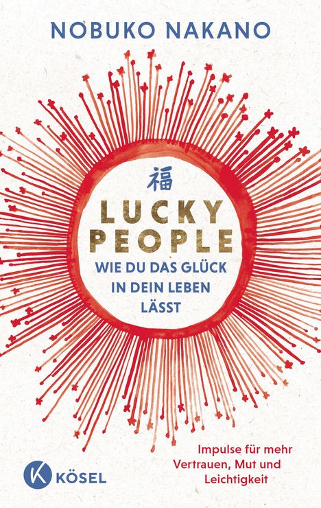 NOBUKO NAKANO, LUCKY PEOPLE: Wie du das Glück in dein Leben lässt. Rote Sonnenstrahlen-Illustration, Kösel-Logo.