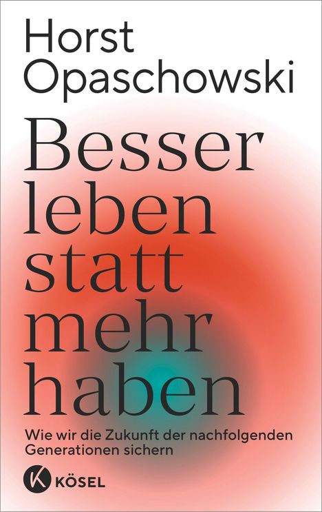 Horst Opaschowski: Besser leben statt mehr haben, Buch