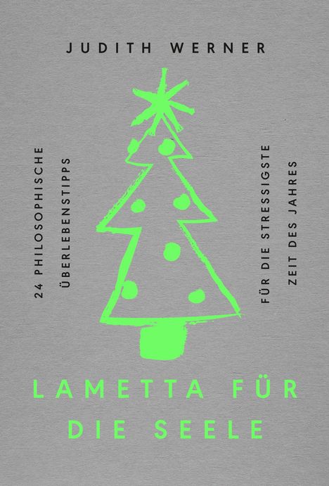 "Judith Werner, Lametta für die Seele. 24 philosophische Überlebenstipps für die stressigste Zeit des Jahres." Grüne Weihnachtsbaum-Illustration.