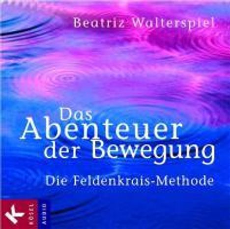 Beatriz Walterspiel: Das Abenteuer der Bewegung. 4 CDs, CD
