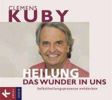 Clemens Kuby: HEILUNG - Das Wunder in uns / Selbstheilungsprozesse entdecken, CD