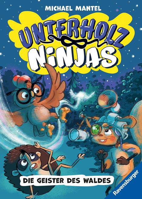 Michael Mantel: Unterholz-Ninjas, Band 4: Die Geister des Waldes - tierisch witziges Kinderbuch ab 8 Jahre über mutige Waldtiere, Buch