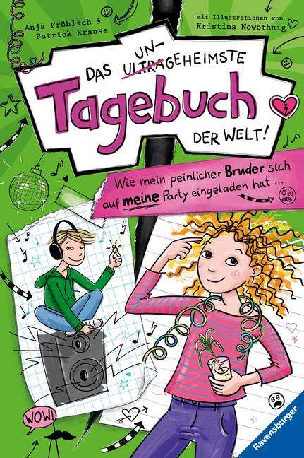 Anja Fröhlich: Das ungeheimste Tagebuch der Welt! Band 2: Wie mein peinlicher Bruder sich auf meine Party eingeladen hat ..., Buch