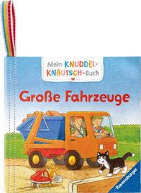 Friederike Kunze: Mein Knuddel-Knautsch-Buch: Große Fahrzeuge; weiches Stoffbuch, waschbares Badebuch, Babyspielzeug ab 6 Monate, Buch