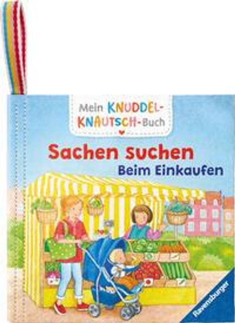 Mein Knuddel-Knautsch-Buch: Sachen suchen. Einkaufen; weiches Stoffbuch, waschbares Badebuch, Babyspielzeug ab 6 Monate, Buch