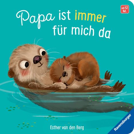 Esther Van Den Berg: Papa ist immer für mich da: Ein liebevolles Pappbilderbuch über die starke Bindung zwischen Vater und Kind, Buch