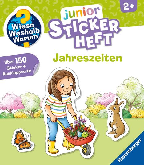 Text: "Wieso Weshalb Warum", "junior STICKER HEFT", "Jahreszeiten", "Über 150 Sticker + Ausklappseite", "2+", "Ravensburger".  
Ein fröhliches Kind schiebt eine Schubkarre mit Blumen, daneben ein Hase und ein Schmetterling.