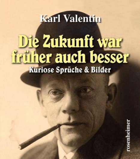 Karl Valentin (1882-1948): Die Zukunft war früher auch besser, Buch