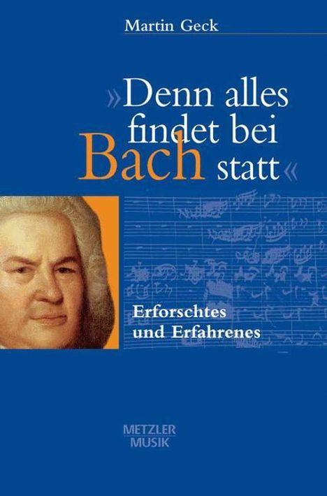 Martin Geck: "Denn alles findet bei Bach statt", Buch