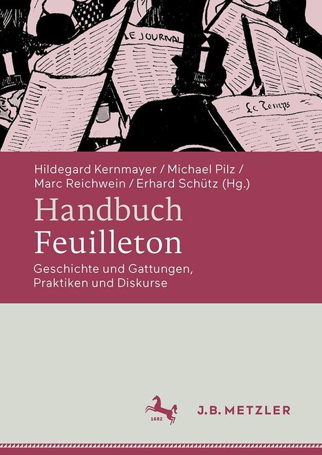 Cover eines Buches: "Handbuch Feuilleton", Autoren gelistet. Oben skizzenhafte Zeitungsskizzen, unten Logo J.B. Metzler.