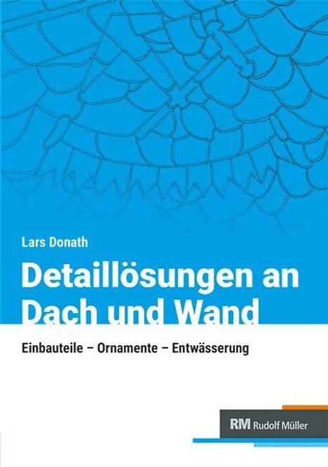 Titel: "Detaillösungen an Dach und Wand". Darunter: "Einbauteile – Ornamente – Entwässerung". Oben blaues Schuppenmuster.