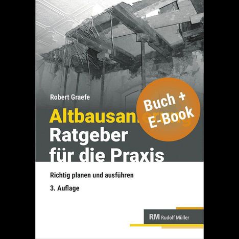 "Altbausanierung: Ratgeber für die Praxis; Richtig planen und ausführen, 3. Auflage. Rundes Symbol: Buch + E-Book. Hintergrund: Baustelle."