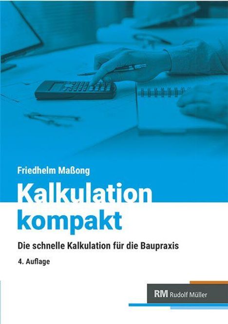 Text: "Friedhelm Maßong, Kalkulation kompakt, Die schnelle Kalkulation für die Baupraxis, 4. Auflage." Hintergrund zeigt Hände mit Stift und Taschenrechner.