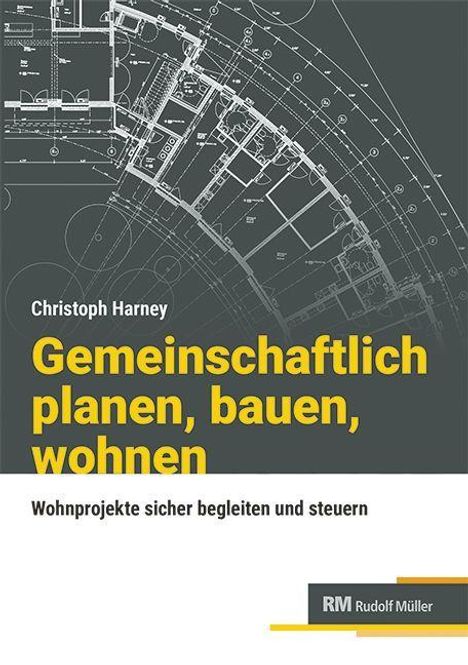 "Gemeinschaftlich planen, bauen, wohnen. Wohnprojekte sicher begleiten und steuern" von Christoph Harney. Technische Zeichnung als Hintergrund.