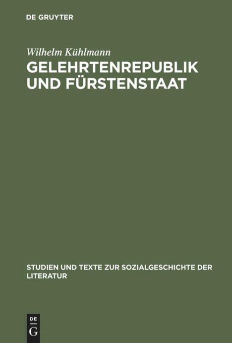 Wilhelm Kühlmann: Gelehrtenrepublik und Fürstenstaat, Buch