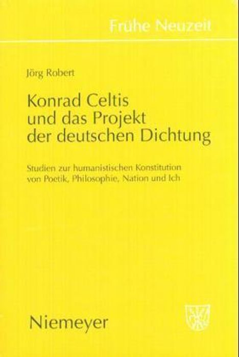 Jörg Robert: Konrad Celtis und das Projekt der deutschen Dichtung, Buch