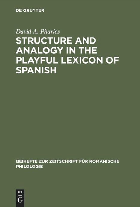 David A. Pharies: Structure and Analogy in the Playful Lexicon of Spanish, Buch